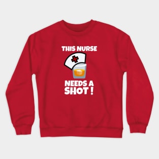 This Nurse Needs a Shot Crewneck Sweatshirt